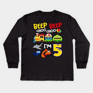 Beep Beep Chooo Chooo I am 5 Birthday Kids Kids Long Sleeve T-Shirt